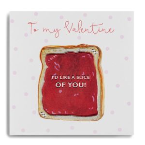 To My Valentine - I'd Like A Slice Of You!