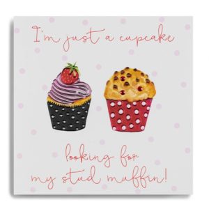 Valentine-I'm Just A Cupcake Looking For My Stud Muffin!