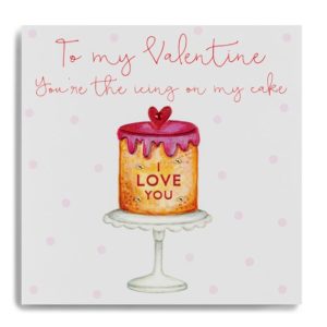 To My Valentine You're The Icing On My Cake