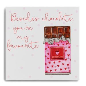 Besides Chocolate You're My Favourite - Chocolate Bar